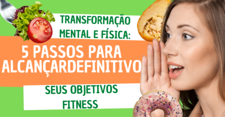 Como Alcançar Seus Objetivos de Transformação Física e Mental