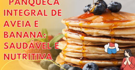 Panqueca Integral de Aveia e Banana: Saudável e Deliciosa