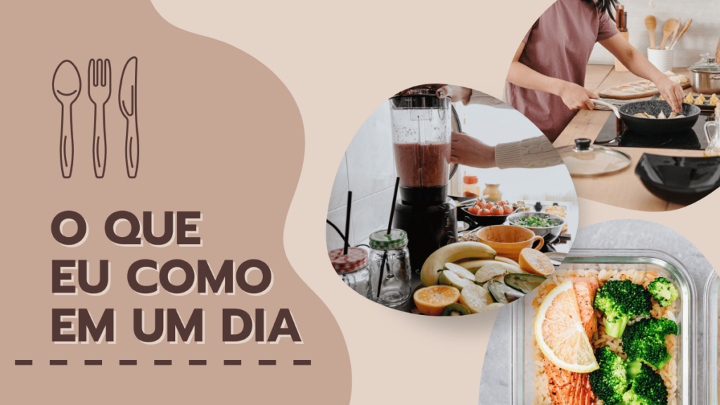 Colagem de imagens mostrando diferentes refeições saudáveis do dia, como frutas, vegetais, smoothies e pratos preparados, acompanhadas do texto "O que eu como em um dia".