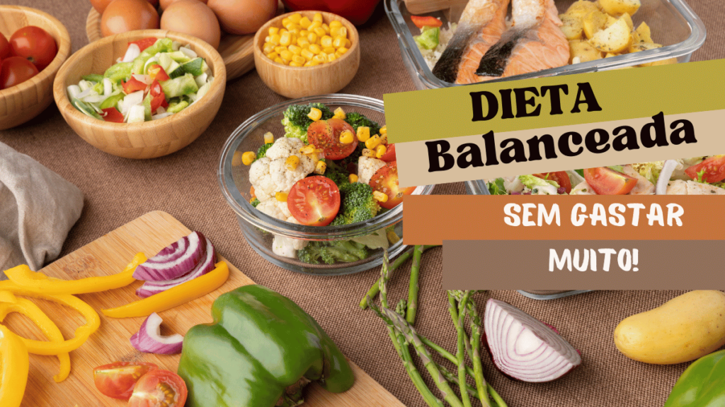 Mesa com alimentos saudáveis como vegetais, saladas, ovos, milho, e peixe grelhado, acompanhada do texto "Dieta Balanceada Sem Gastar Muito!