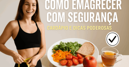 Como Emagrecer com Segurança: Cardápio e Dicas Poderosas