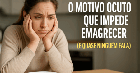 Motivo Oculto Que Impede Emagrecer: Saiba Como Resolver Hoje