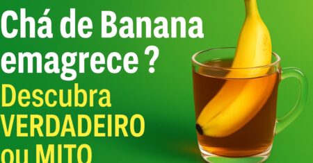 Chá de Banana emagrece? Descubra VERDADEIRO ou MITO