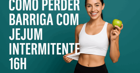 Como Perder Barriga com Jejum Intermitente 16h