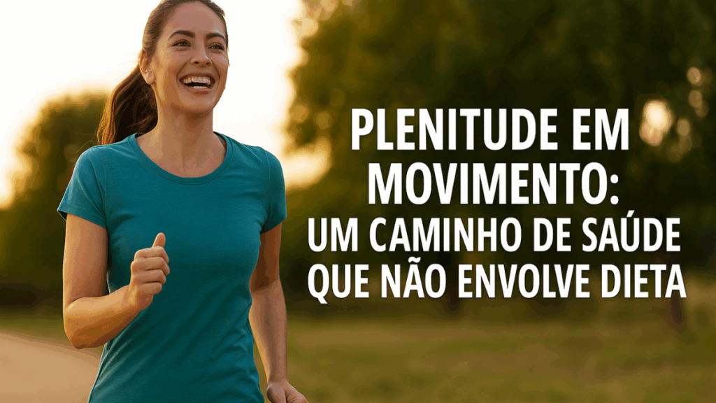 um caminho de saúde que não envolve dieta