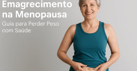 Emagrecimento na Menopausa: Guia para Perder Peso com Saúde