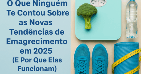 Tendências de Emagrecimento 2025: O Que Ninguém Revelou