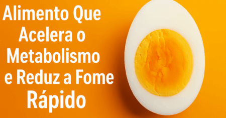 Alimento Que Acelera o Metabolismo e Reduz a Fome Rápido