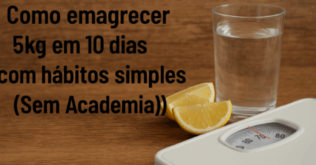 Como Emagrecer 5kg em 10 Dias com Hábitos Simples e Naturais