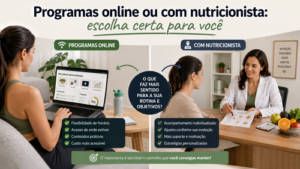 Comparação entre programas online e acompanhamento com nutricionista para emagrecimento saudável e personalizado.