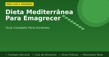 Dieta Mediterrânea Para Emagrecer: Guia Completo Para Iniciantes