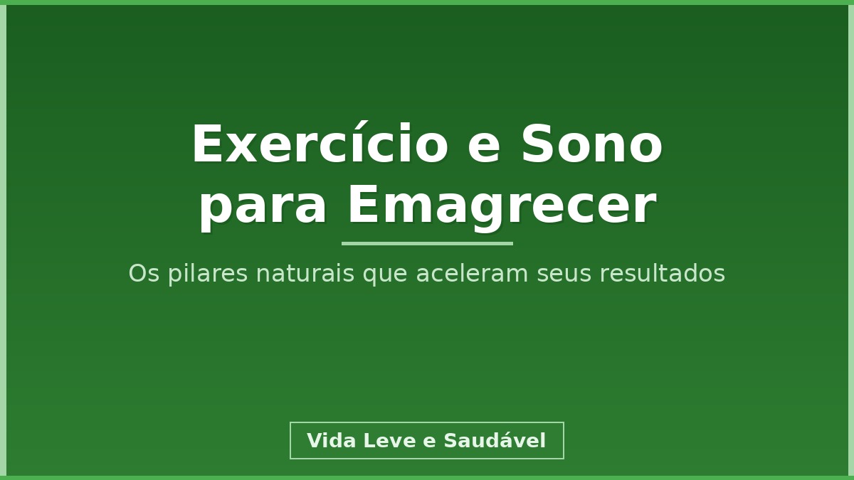 exercício físico e sono de qualidade para emagrecer sem remédio naturalmente