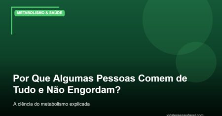 Por Que Algumas Pessoas Comem de Tudo e Não Engordam? A Ciência Explica